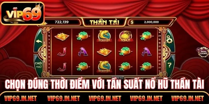 Nổ Hũ Thần Tài VIP69 Lựa Chọn Săn Thưởng Vô Cùng Uy Tín Chọn đúng thời điểm với tần suất nổ hũ Thần Tài