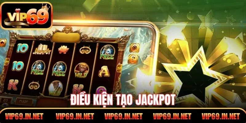 Nổ Hũ VIP Tại VIP69 - Trải Nghiệm Quay Thưởng Đẳng Cấp Điều kiện tạo Jackpot
