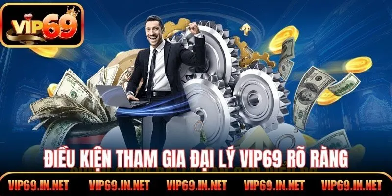 Đại Lý VIP69 – Hợp Tác Bền Vững Cùng Nền Tảng Đổi Thưởng Điều kiện tham gia đại lý VIP69 rõ ràng, minh bạch