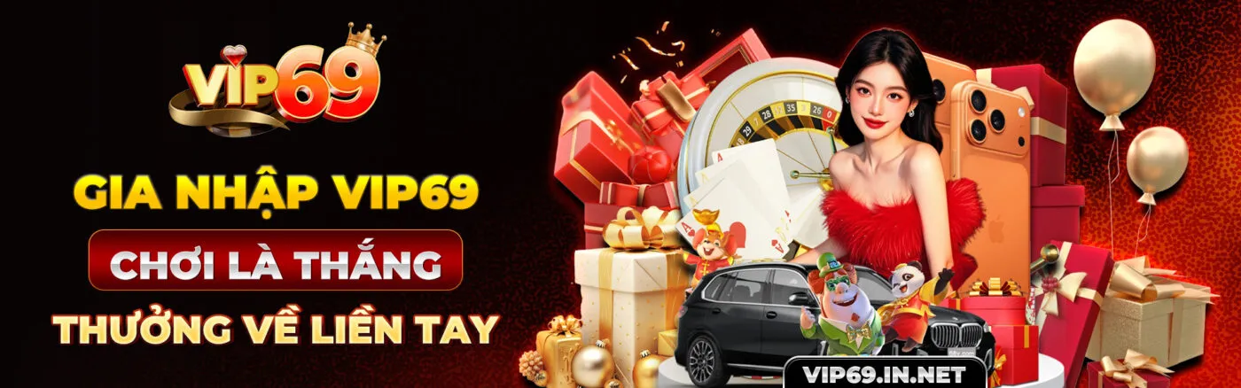 VIP69 - Link Trang Chủ VIP69 Chính Thức | Đăng Ký +69 USDT Gia Nhập VIP69 - Chơi Là Thắng, Thưởng Về Liền Tay