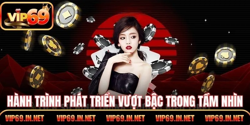 Giới Thiệu VIP69 – Phát Triển Bền Vững, Định Hướng Rõ Ràng Hành trình phát triển vượt bậc trong tầm nhìn