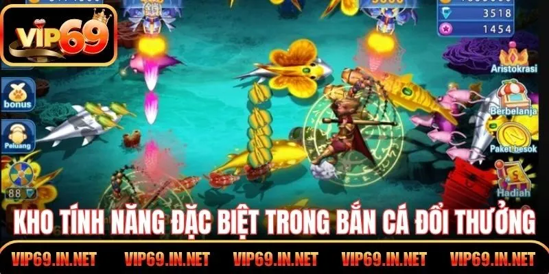 Bắn Cá Đổi Thưởng VIP69 - Khám Phá Tính Năng Độc Quyền Kho tính năng đặc biệt trong bắn cá đổi thưởng