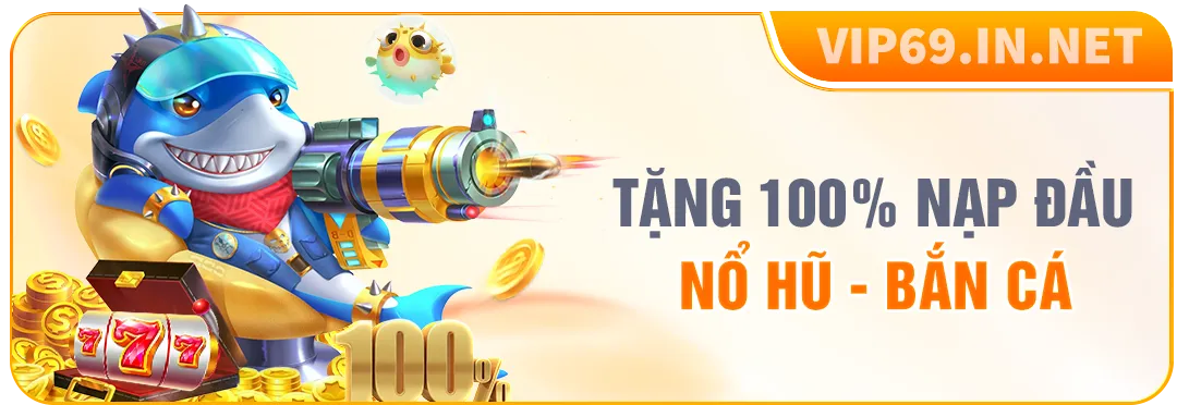 VIP69 - Link Trang Chủ VIP69 Chính Thức | Đăng Ký +69 USDT Khuyến mãi 100% nạp đầu sảnh nổ hũ và bắn cá