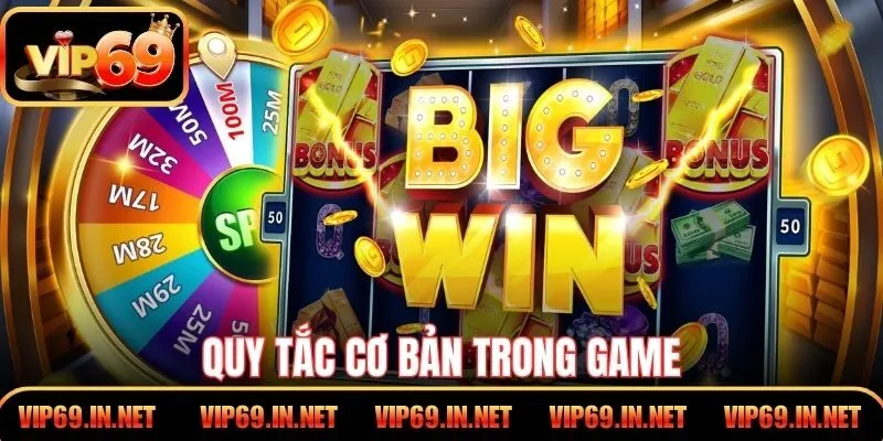 Nổ Hũ Đổi Thưởng - Trải Nghiệm Săn Jackpot Tại VIP69 Quy tắc cơ bản trong game