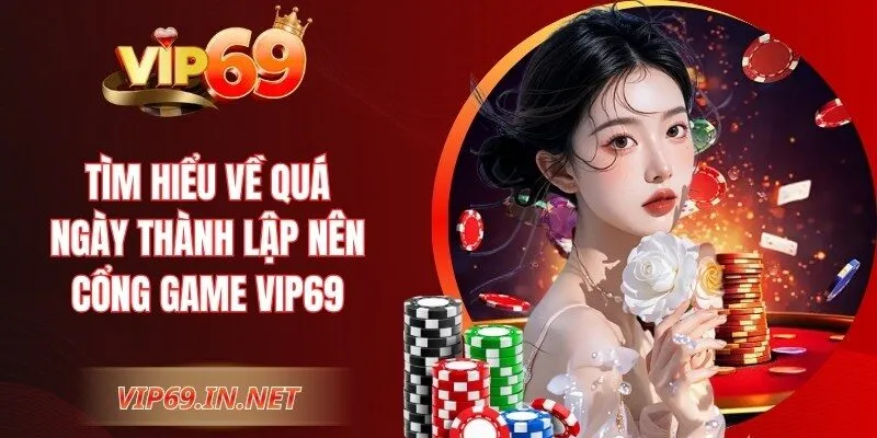 VIP69 - Link Trang Chủ VIP69 Chính Thức | Đăng Ký +69 USDT Tìm hiểu về quá ngày thành lập nên cổng game VIP69